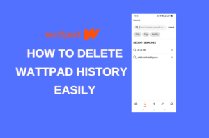 Delete Wattpad Search History Easily