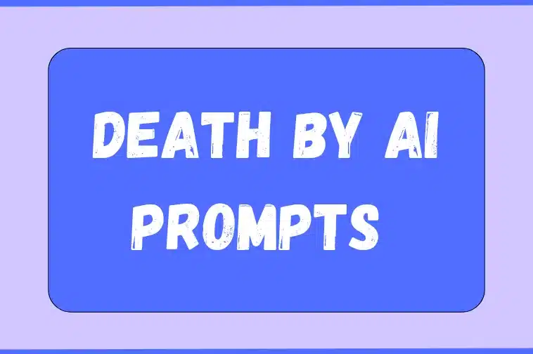 Death by AI prompts