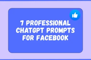 7 Professional ChatGPT Prompts for Facebook